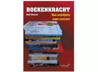Boekenkracht - van schrijven naar succes! (2022) Rolf Grouve